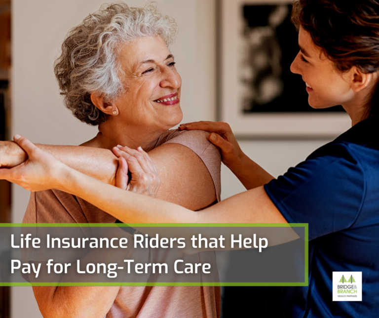 Life Insurance Riders that Help Pay for LongTerm Care Bridge & Branch